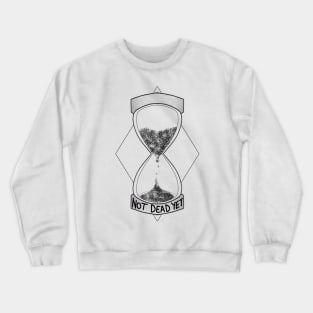 Not Dead Yet Hourglass Crewneck Sweatshirt